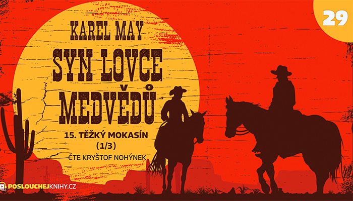 Karel May: Syn lovce medvědů – 29. Těžký mokasín (1/3)