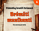 Bratři Grimmové: Brémští muzikanti