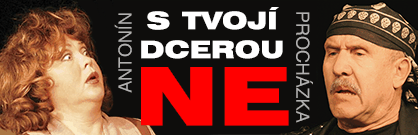 S tvojí dcerou ne! S tvojí dcerou ne!